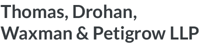 Thomas, Drohan, Waxman, Petigrow & Mayle, LLP